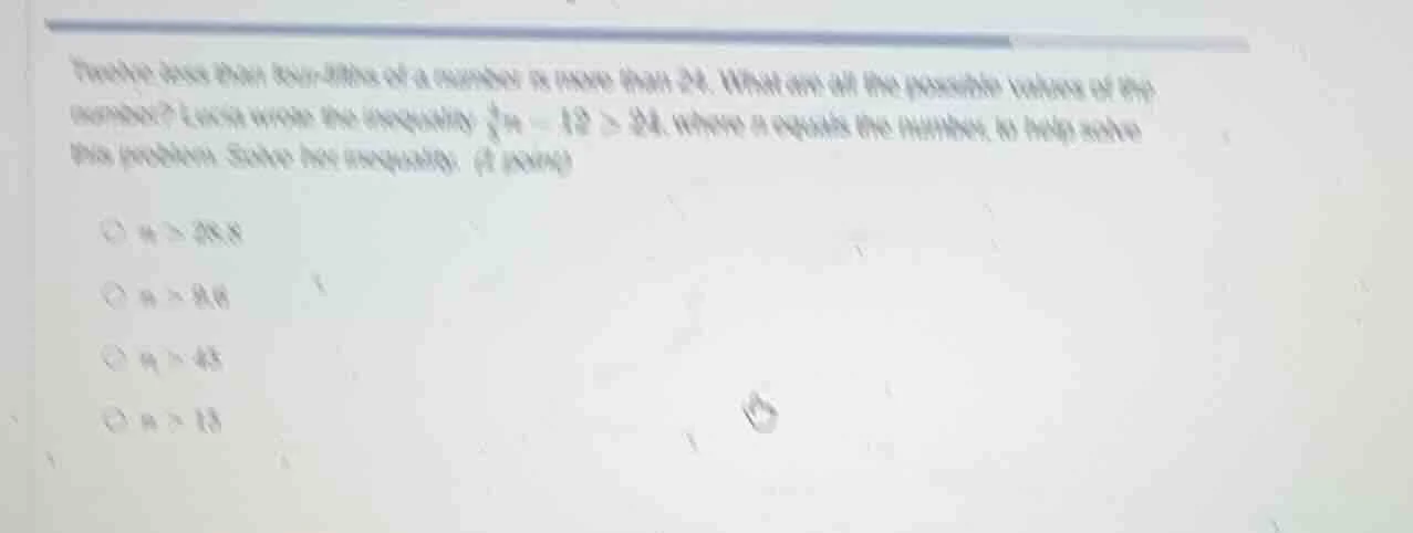 twelve less than four-fifths of a number is more than 24. what are all …