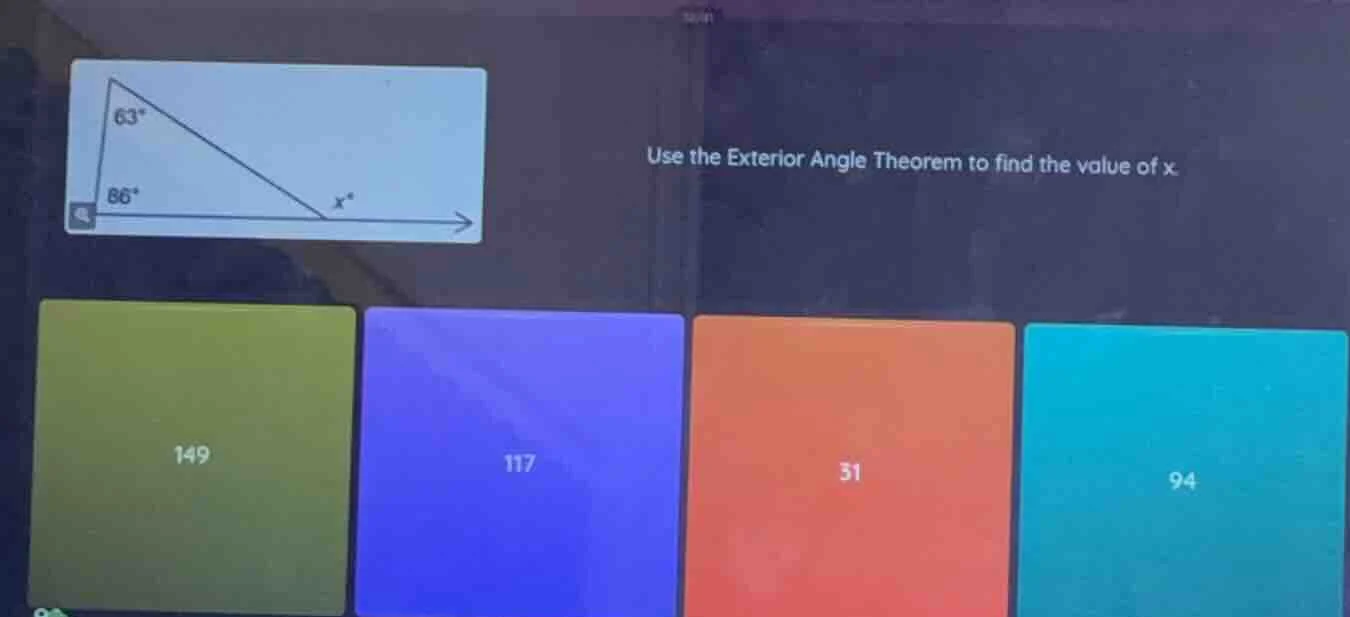 use the exterior angle theorem to find the value of x options: 149, 117…