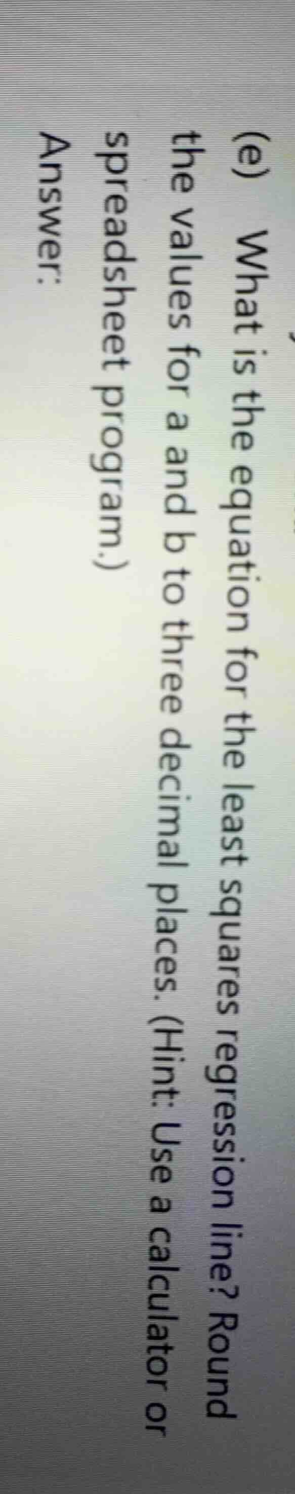 (e) what is the equation for the least squares regression line? round t…
