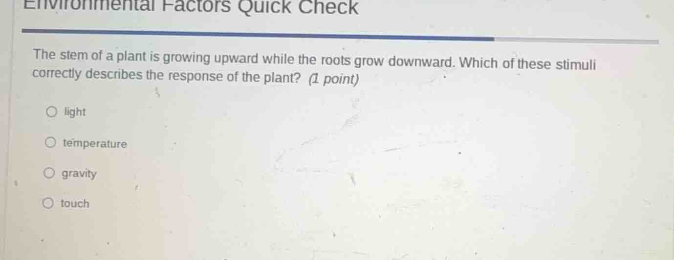 environmental factors quick check the stem of a plant is growing upward…