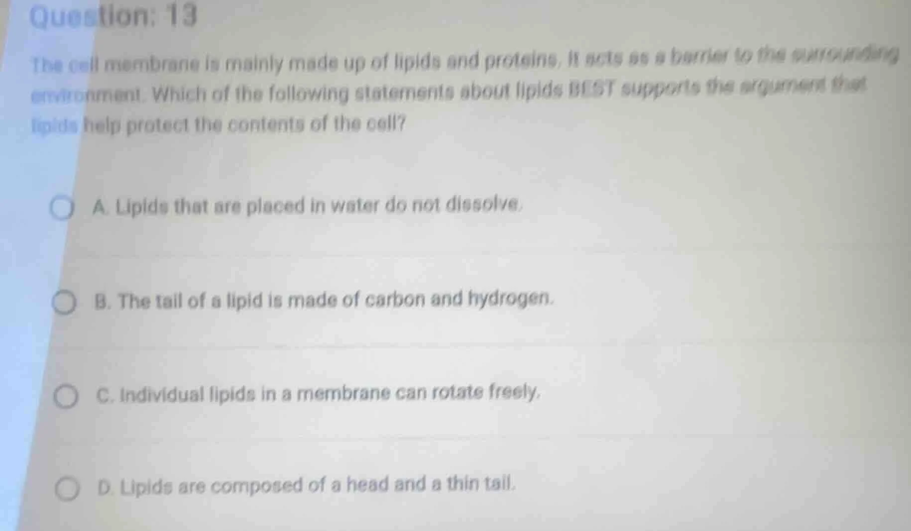 question: 13 the cell membrane is mainly made up of lipids and proteins…