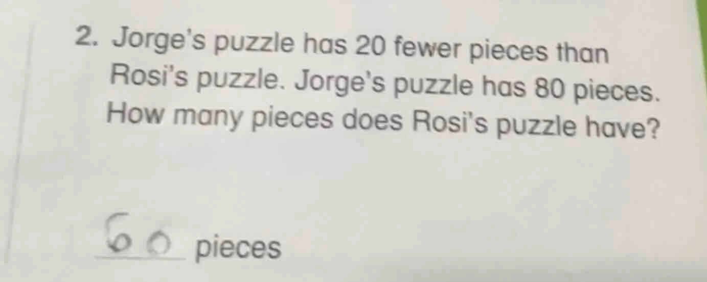 2. jorges puzzle has 20 fewer pieces than rosis puzzle. jorges puzzle h…