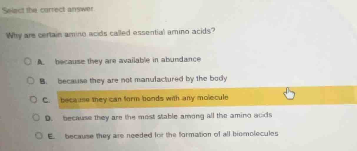 select the correct answer why are certain amino acids called essential …