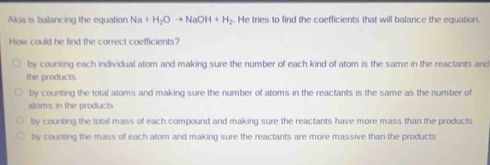 akia is balancing the equation na + h₂o → naoh + h₂. he tries to find t…