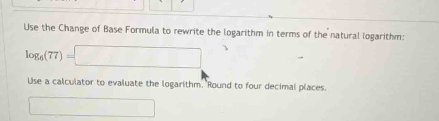use the change of base formula to rewrite the logarithm in terms of the…