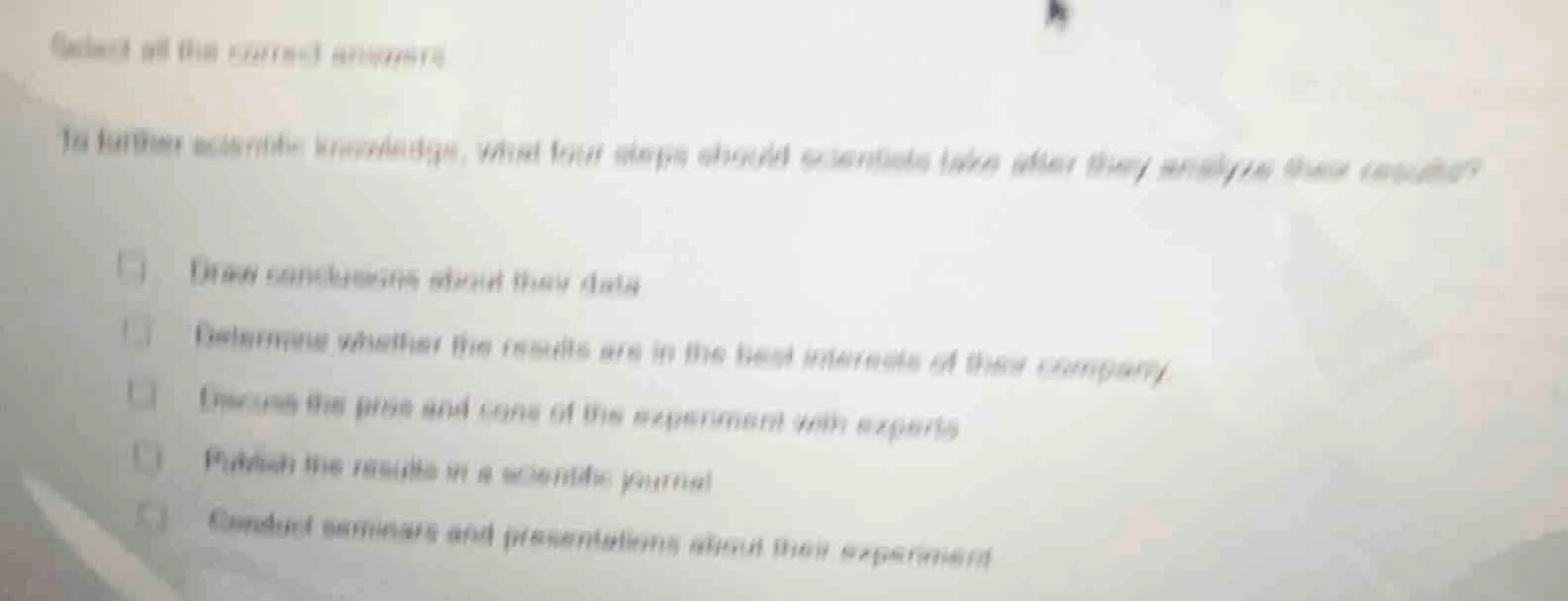 select all the correct answers. to further scientific knowledge, what f…