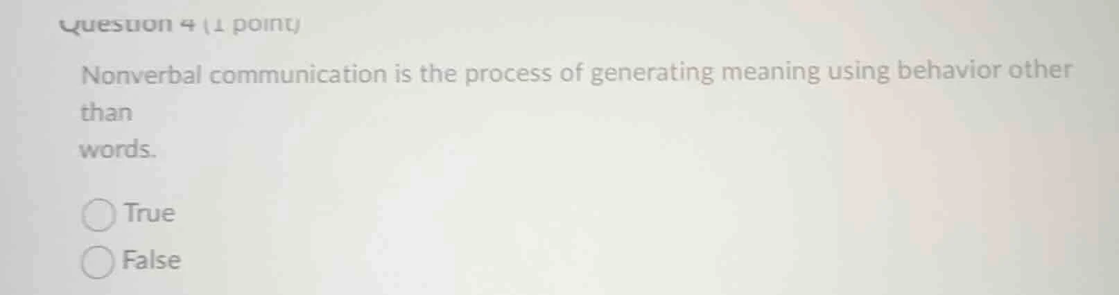 question 4 (1 point) nonverbal communication is the process of generati…