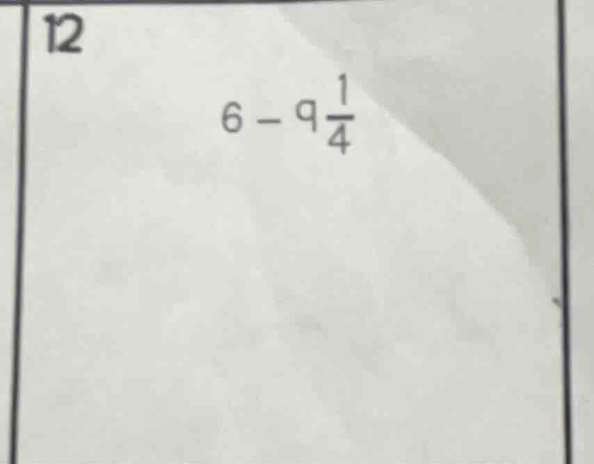 6 - 9\\frac{1}{4}