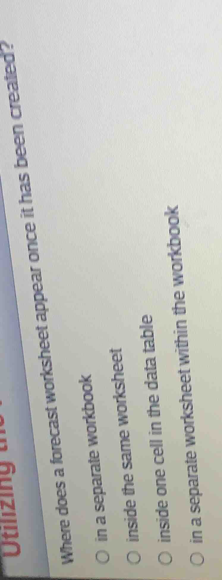 where does a forecast worksheet appear once it has been created? ○ in a…