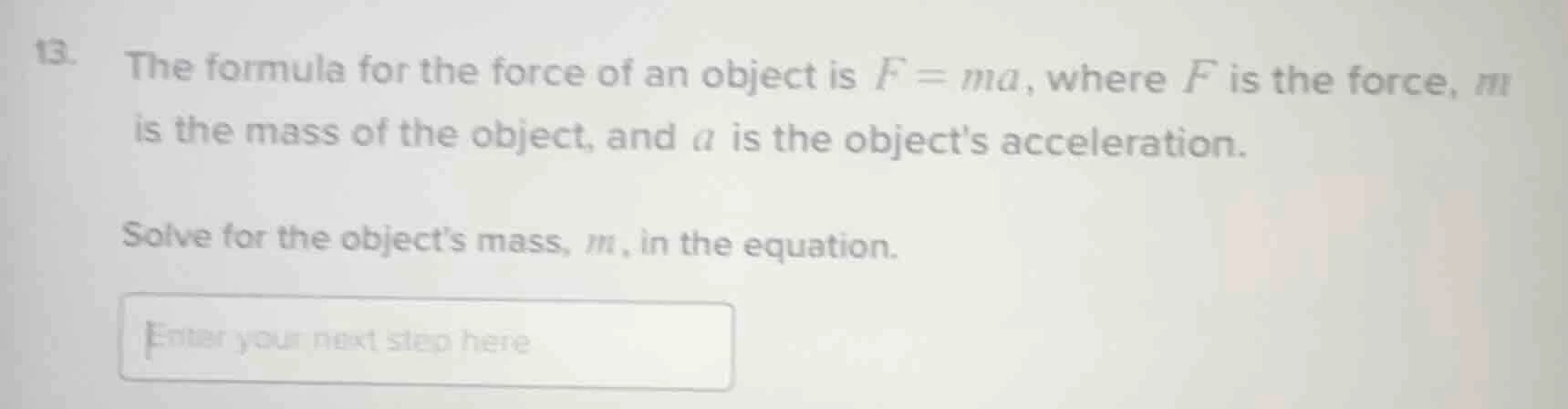13. the formula for the force of an object is $f = ma$, where $f$ is th…
