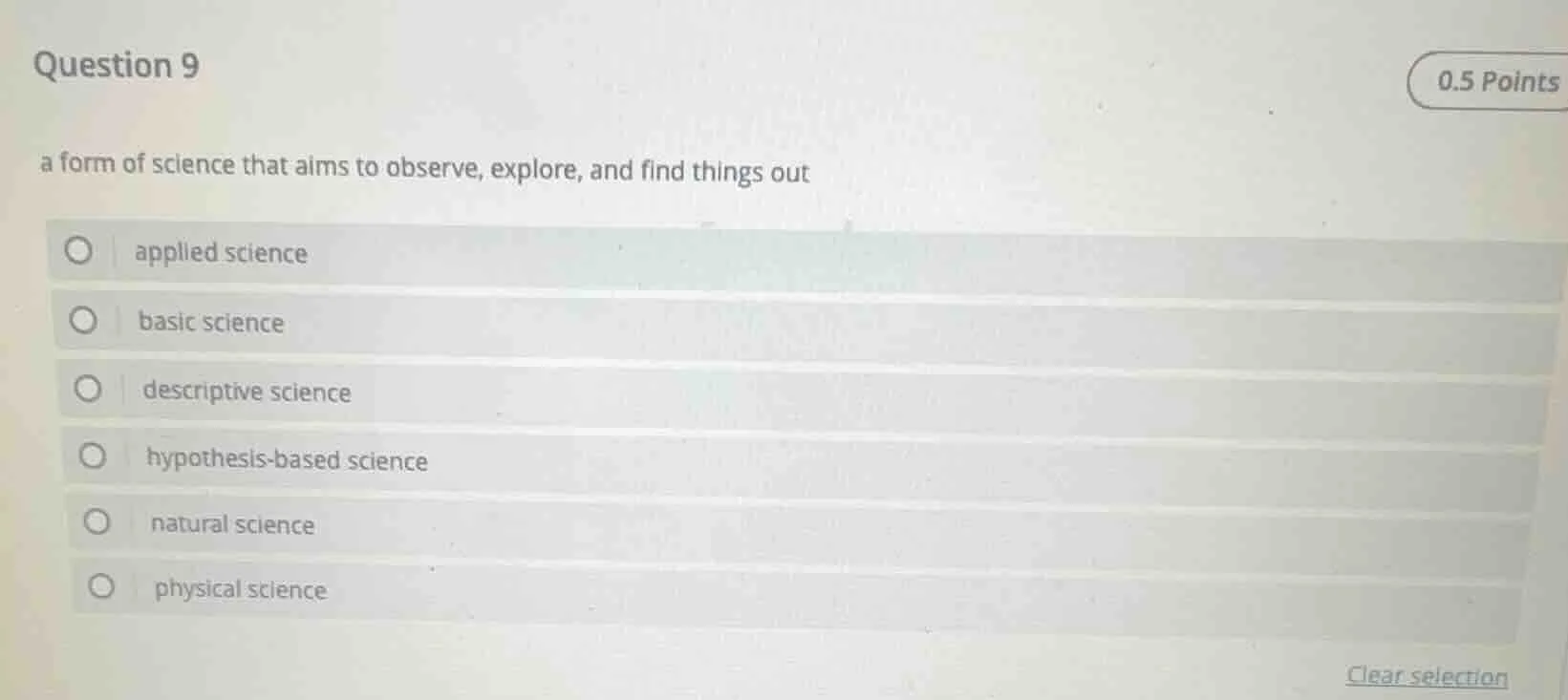 question 9 0.5 points a form of science that aims to observe, explore, …