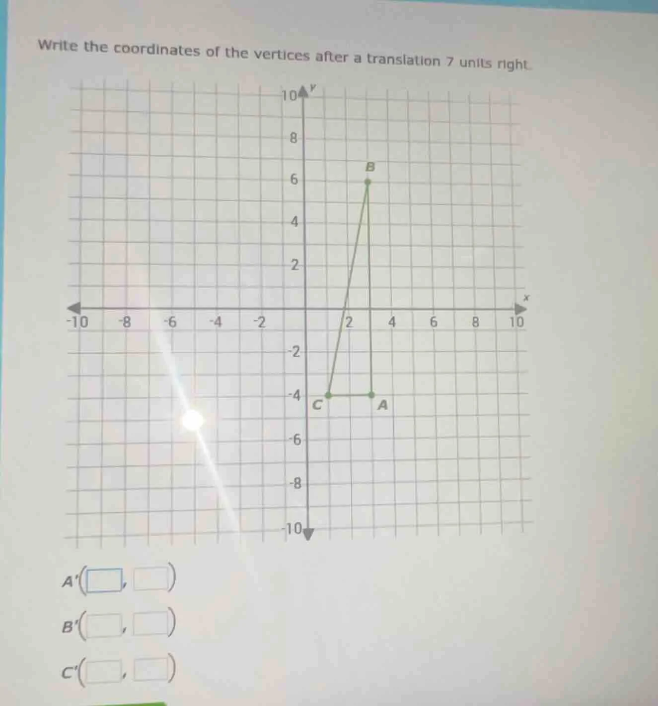write the coordinates of the vertices after a translation 7 units right…