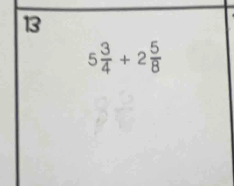 13 $5\\frac{3}{4} + 2\\frac{5}{8}$