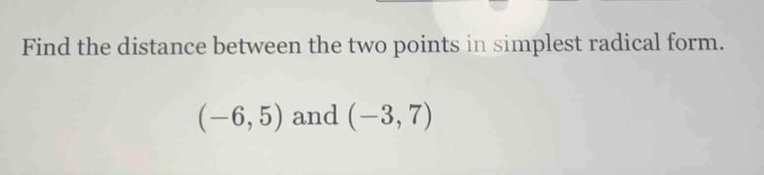 find the distance between the two points in simplest radical form. (-6,…