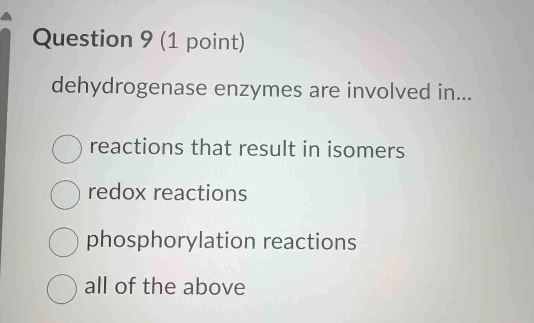 question 9 (1 point) dehydrogenase enzymes are involved in... ○ reactio…