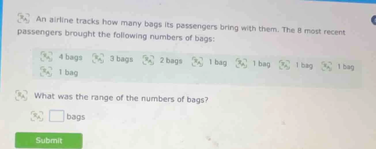 an airline tracks how many bags its passengers bring with them. the 8 m…