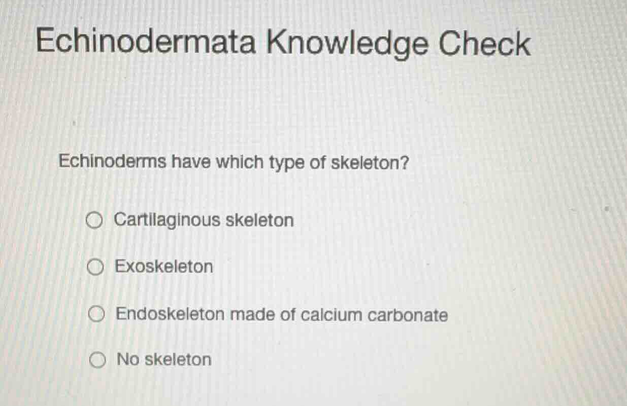 echinodermata knowledge check echinoderms have which type of skeleton? …