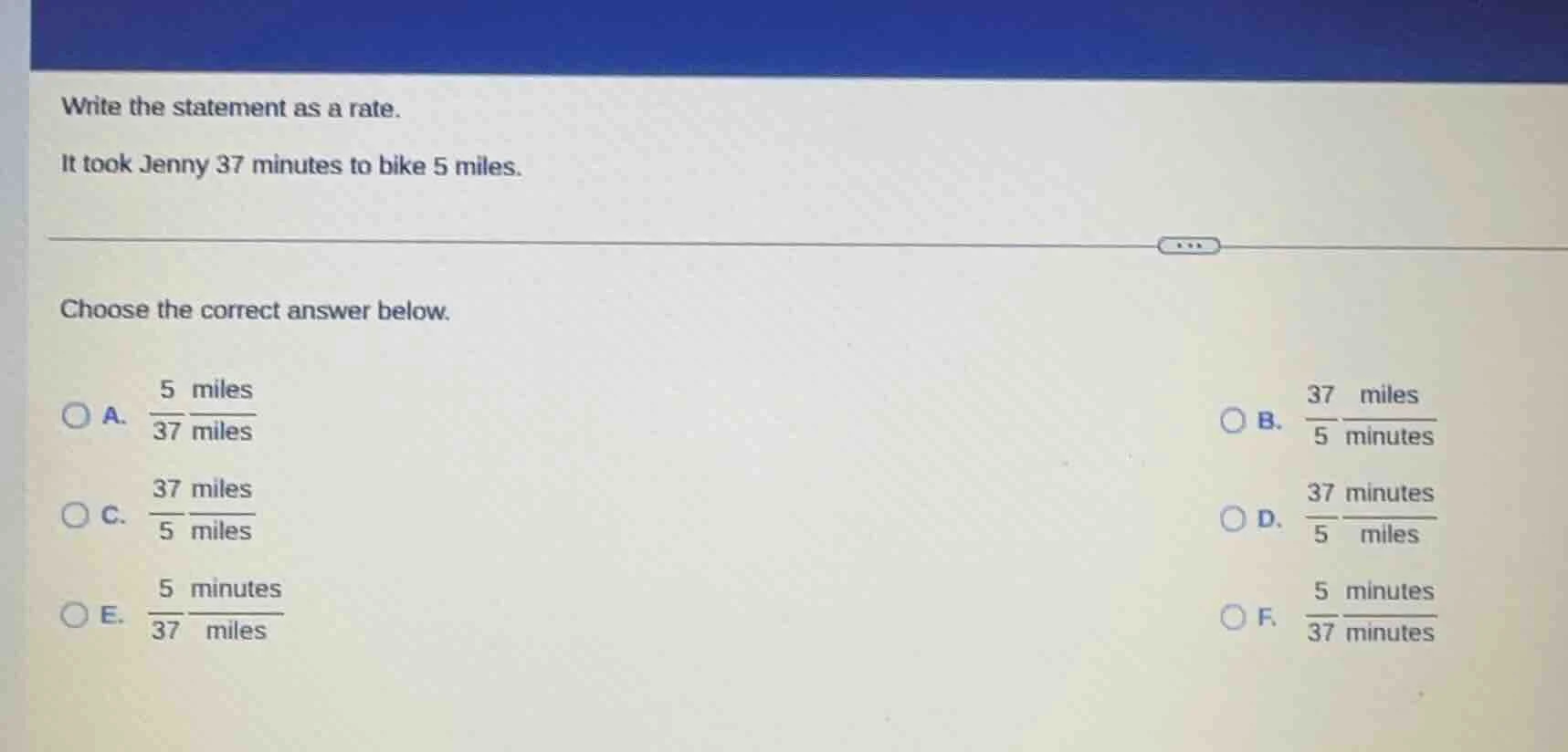 write the statement as a rate. it took jenny 37 minutes to bike 5 miles…
