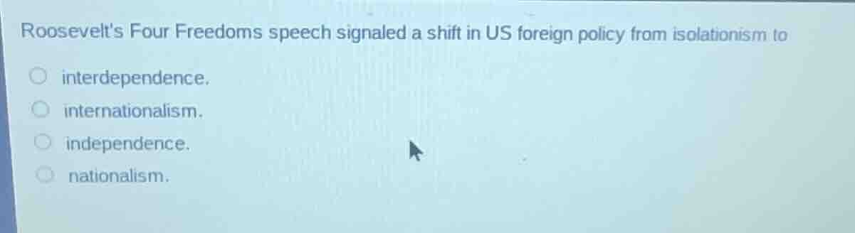 roosevelts four freedoms speech signaled a shift in us foreign policy f…