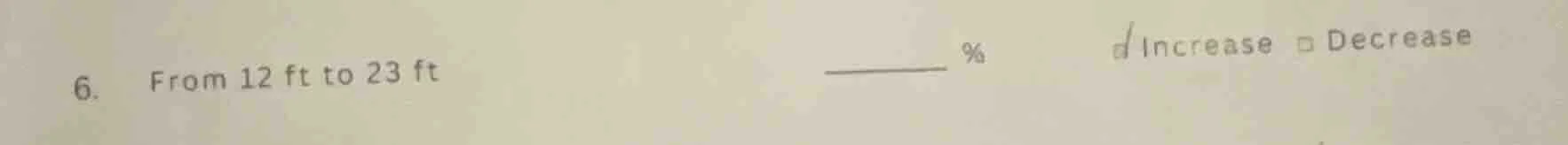 6. from 12 ft to 23 ft % increase decrease