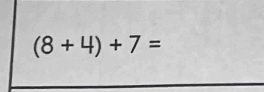(8 + 4) + 7 =