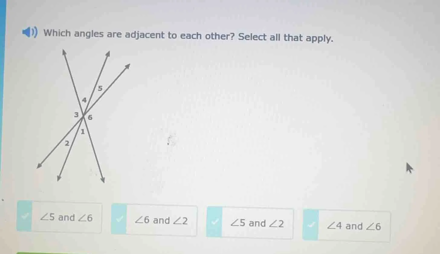 which angles are adjacent to each other? select all that apply. (image …