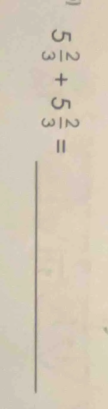 5\\frac{2}{3} + 5\\frac{2}{3} =