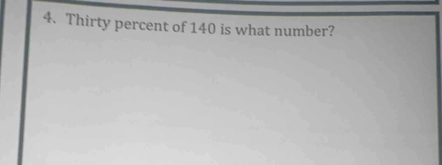 4. thirty percent of 140 is what number?