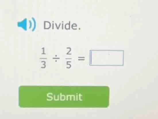 divide. \\(\\frac{1}{3} \\div \\frac{2}{5} = \\square\\)