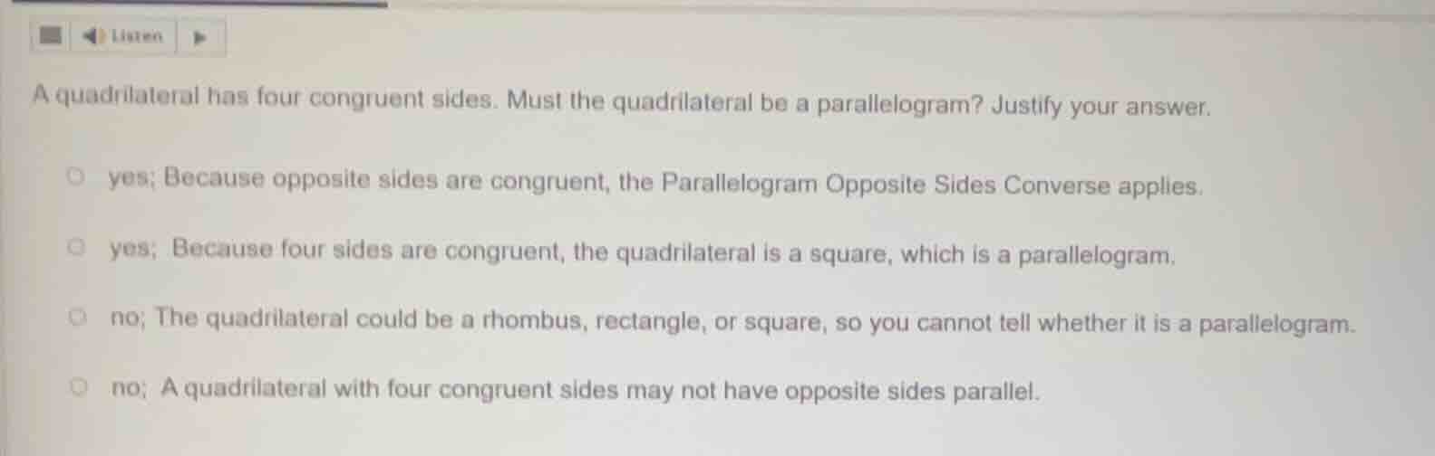 a quadrilateral has four congruent sides. must the quadrilateral be a p…