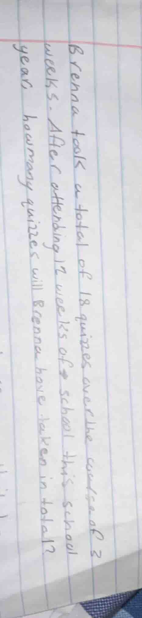 brenna took a total of 18 quizzes over the course of 3 weeks. after att…