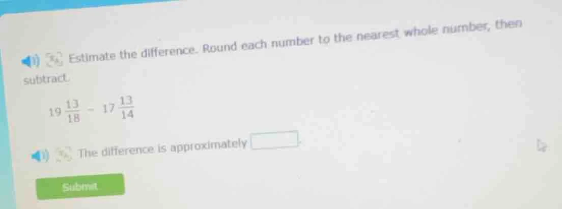 estimate the difference. round each number to the nearest whole number,…