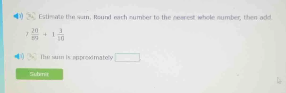 estimate the sum. round each number to the nearest whole number, then a…