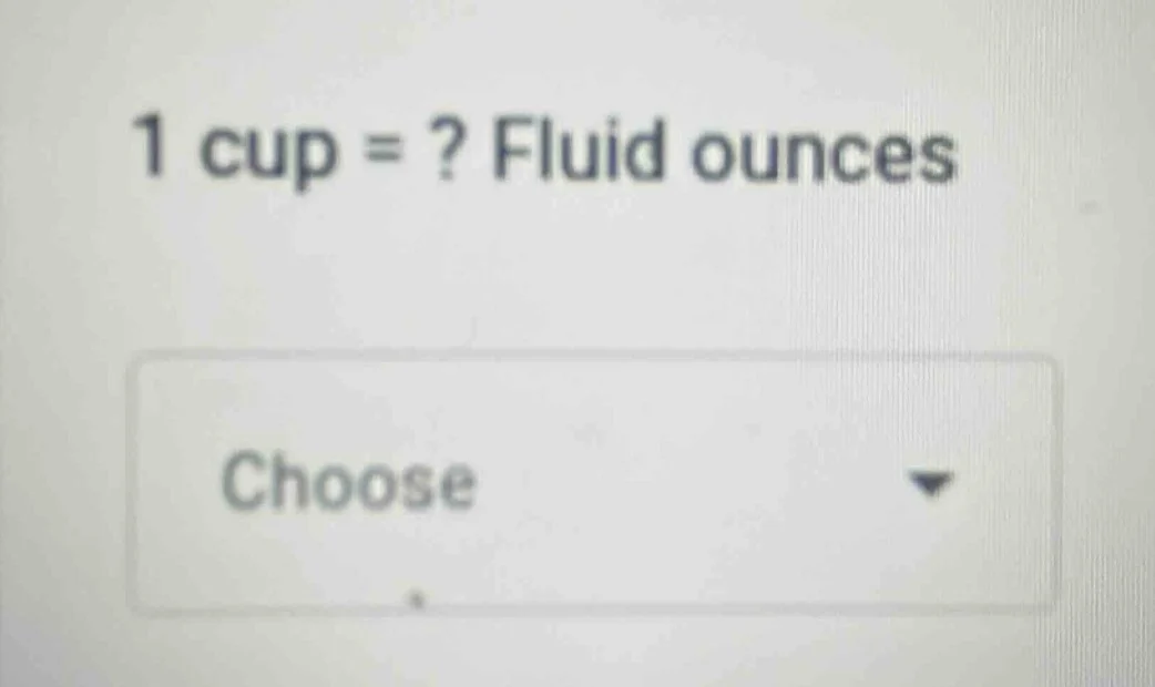 1 cup = ? fluid ounces choose