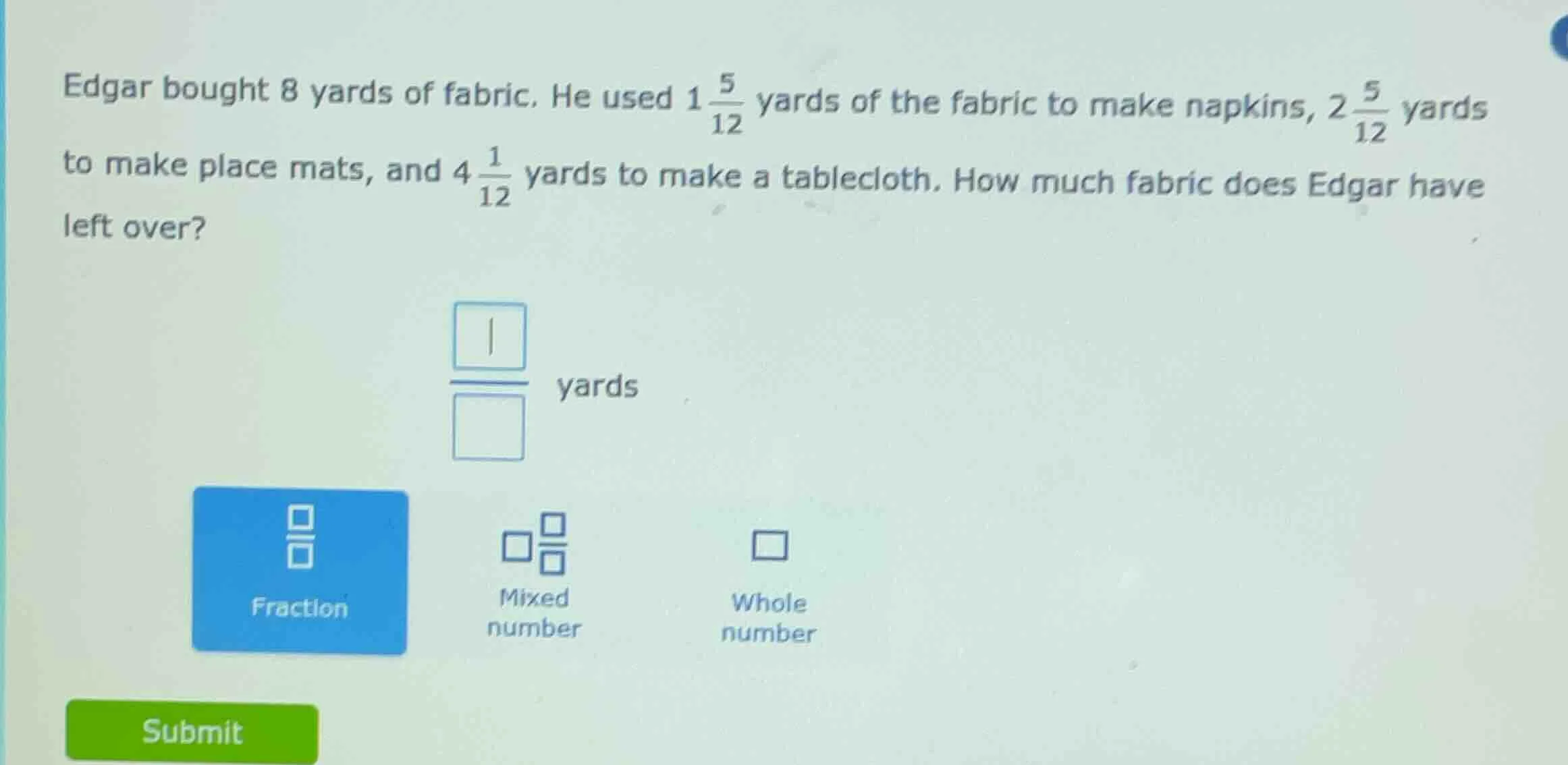 edgar bought 8 yards of fabric. he used $1\\frac{5}{12}$ yards of the f…