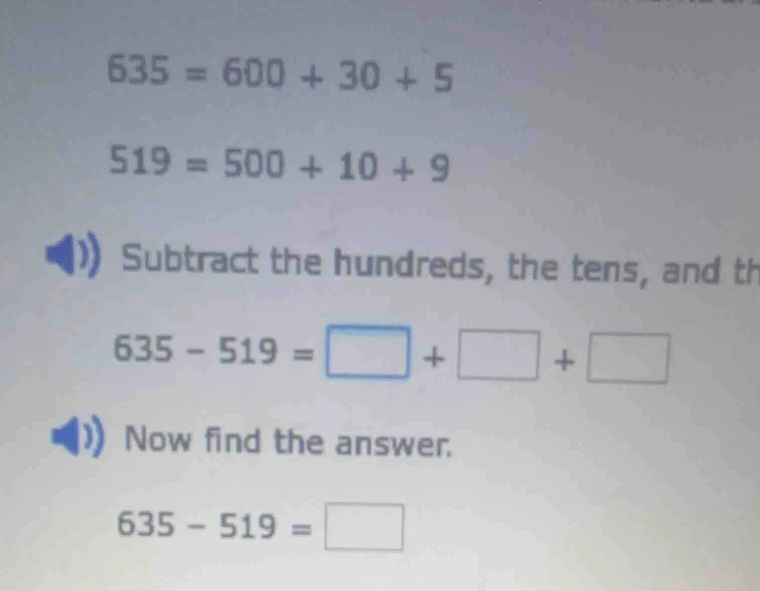 635 = 600 + 30 + 5 519 = 500 + 10 + 9 subtract the hundreds, the tens, …