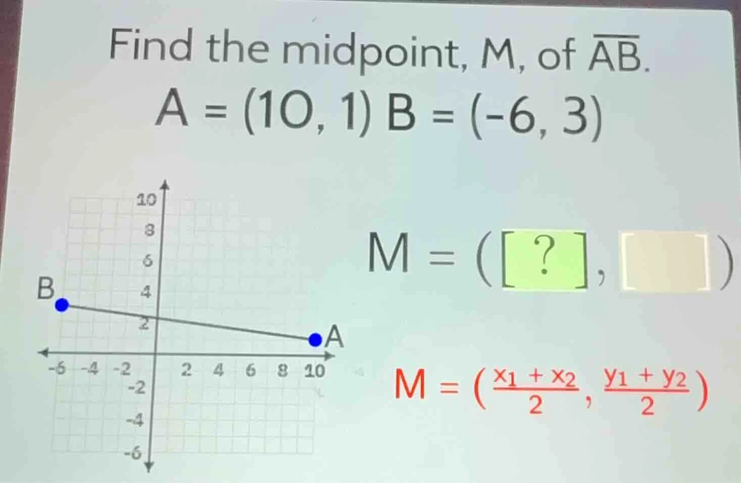 find the midpoint, m, of \\(\\overline{ab}\\). \\(a = (10, 1)\\) \\(b =…
