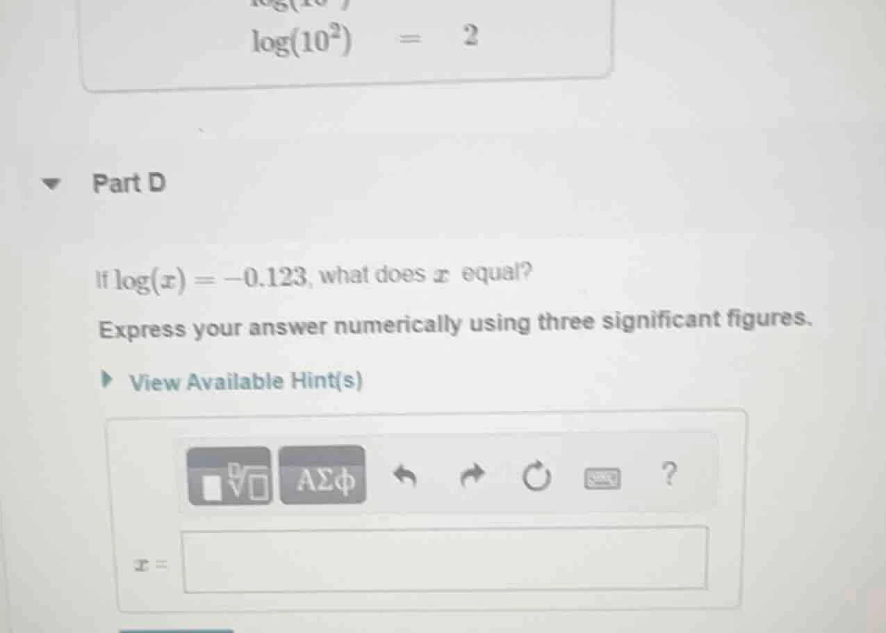 part d if \\(\\log(x) = -0.123\\), what does \\(x\\) equal? express you…
