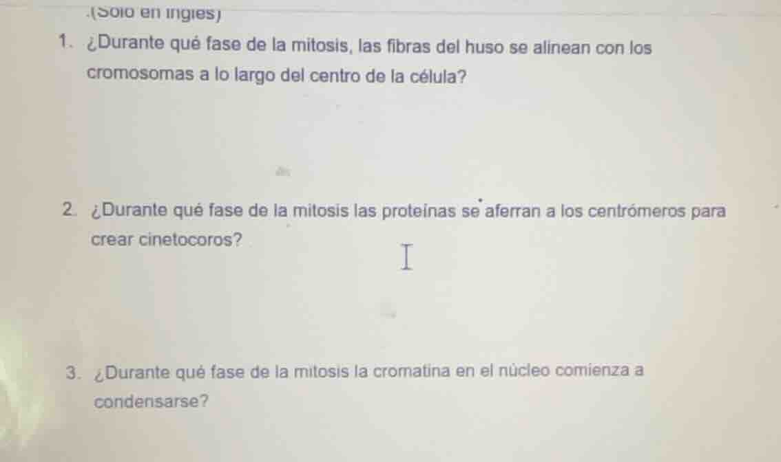 (solo en ingles) 1. ¿durante qué fase de la mitosis, las fibras del hus…