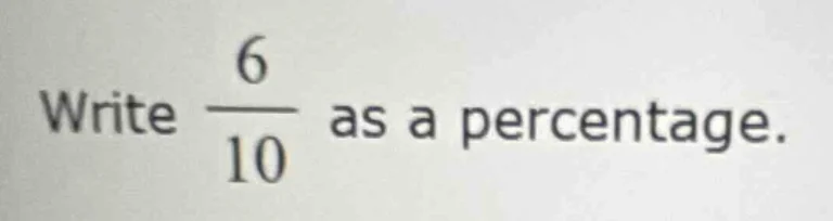 write \\(\frac{6}{10}\\) as a percentage.