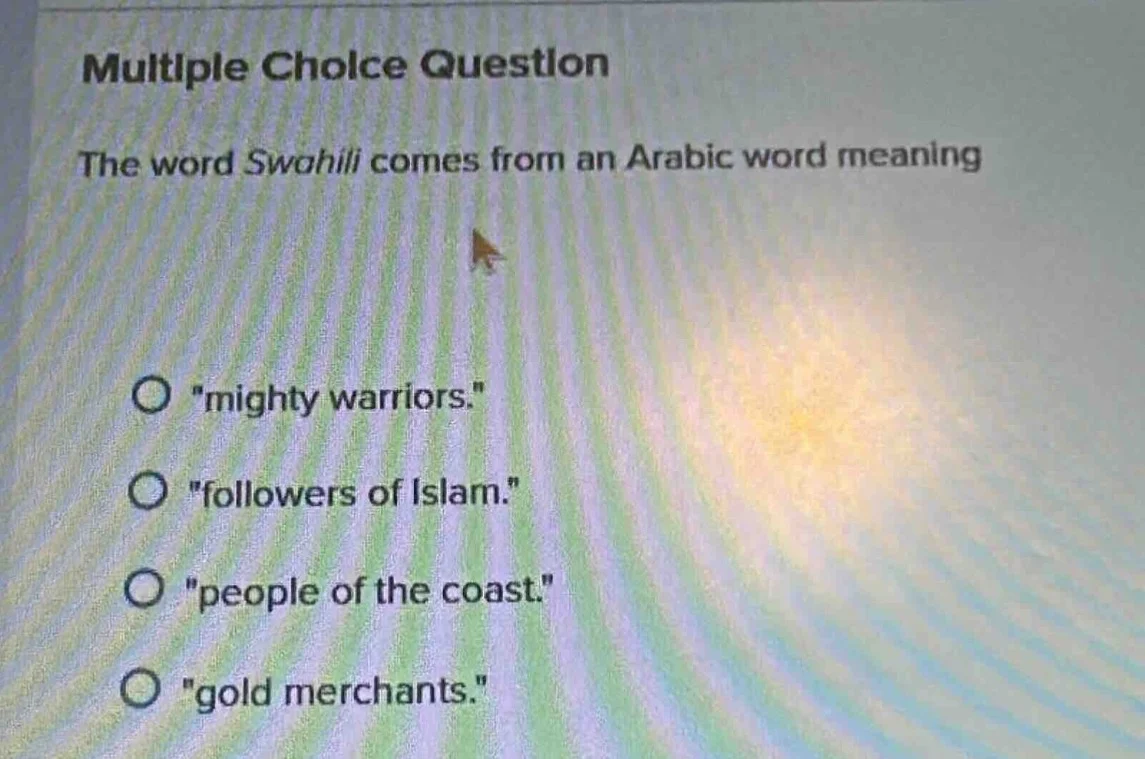 multiple choice question the word swahili comes from an arabic word mea…