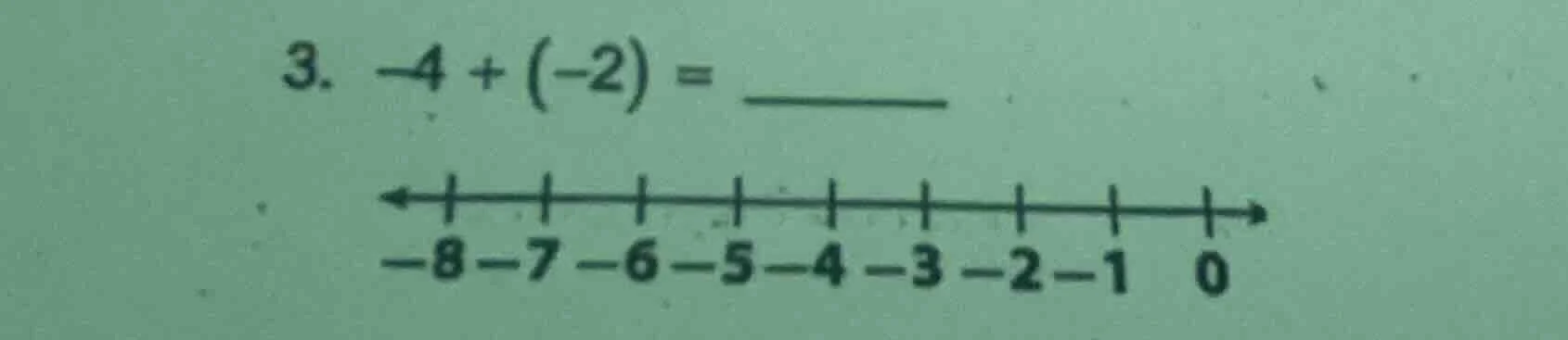 3. $-4 + (-2) = \\underline{\\quad\\quad}$ (number line from -8 to 0 wi…