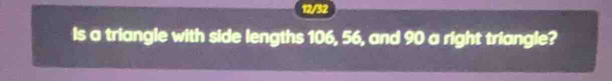 is a triangle with side lengths 106, 56, and 90 a right triangle?