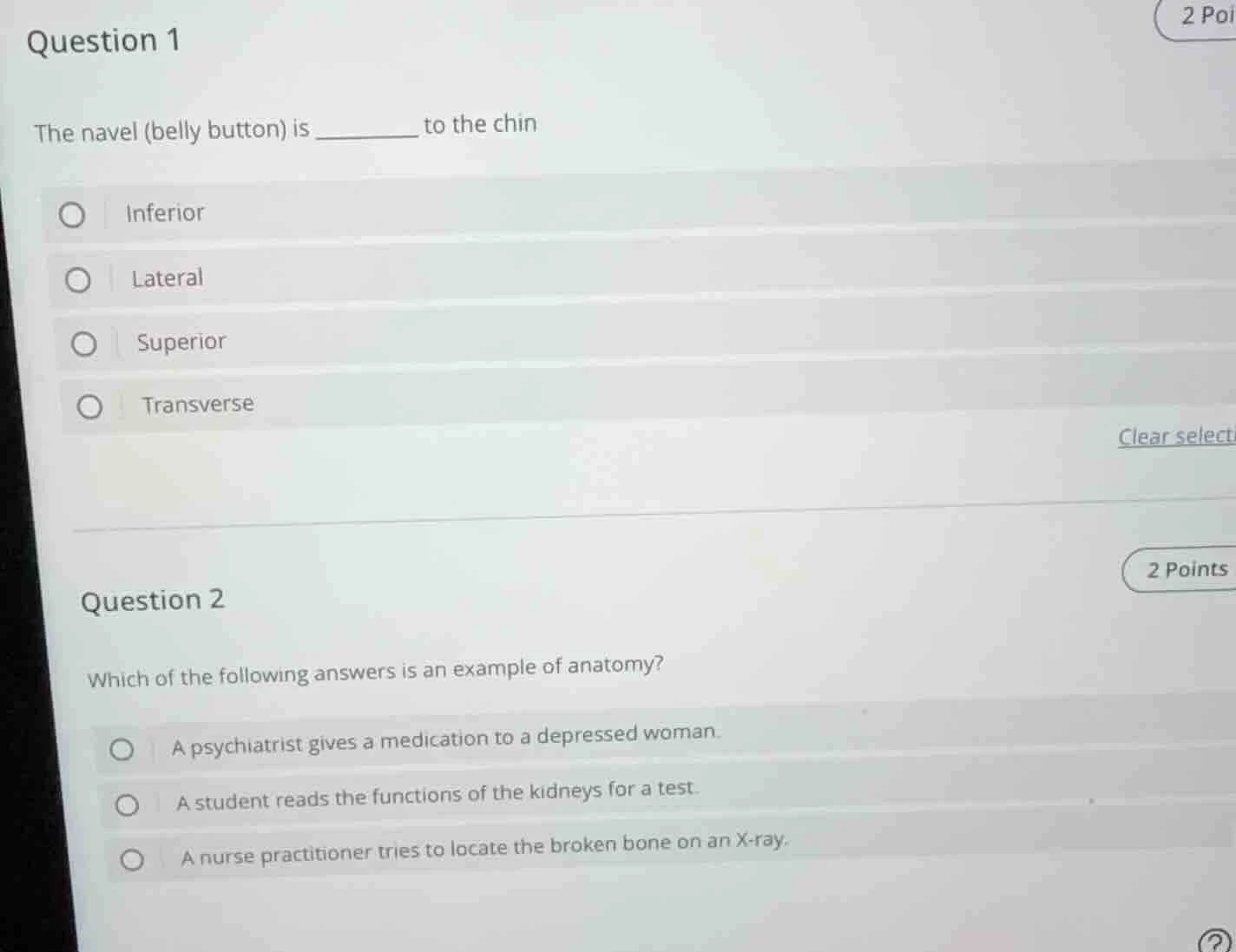 question 1 the navel (belly button) is ______ to the chin ○ inferior ○ …