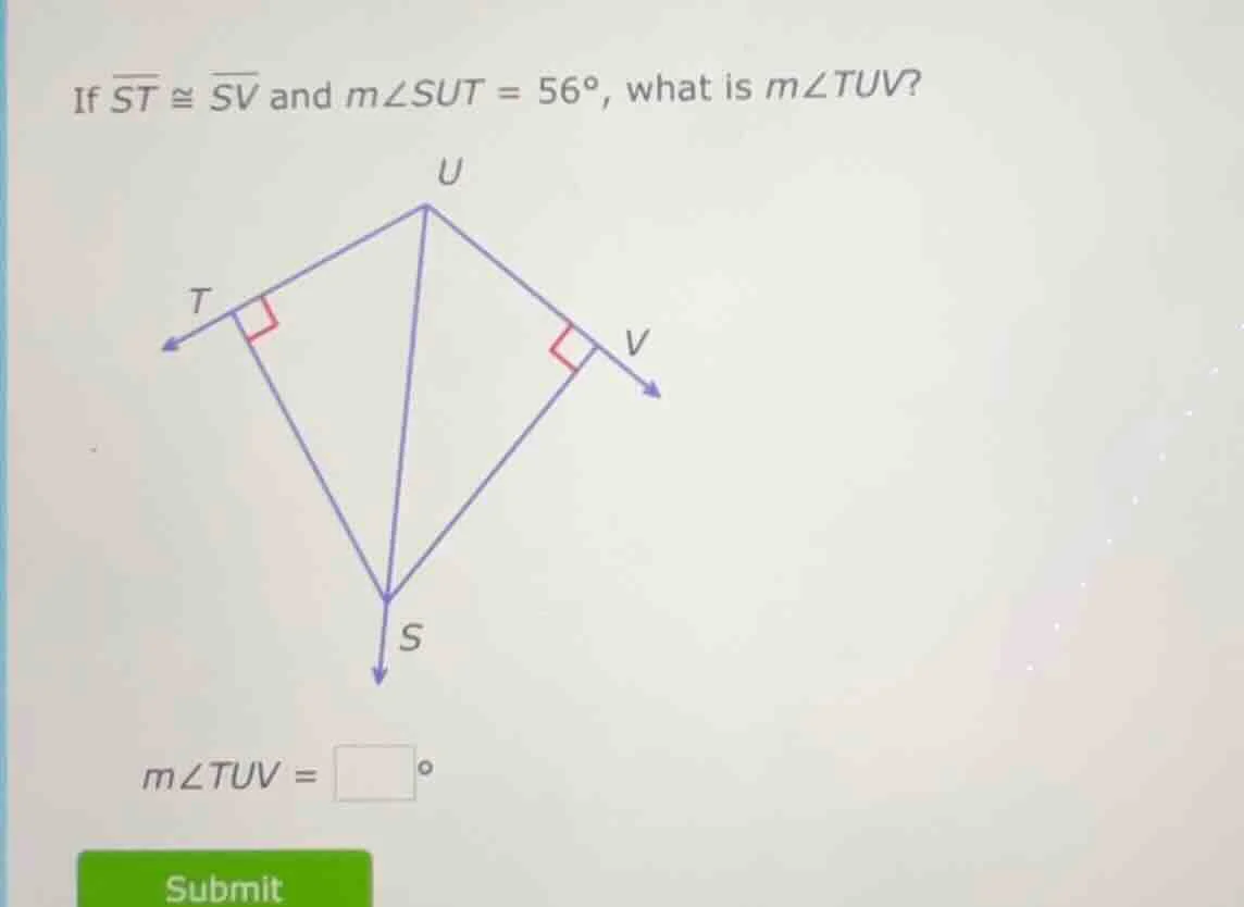if \\(\\overline{st} \\cong \\overline{sv}\\) and \\(m\\angle sut = 56^…