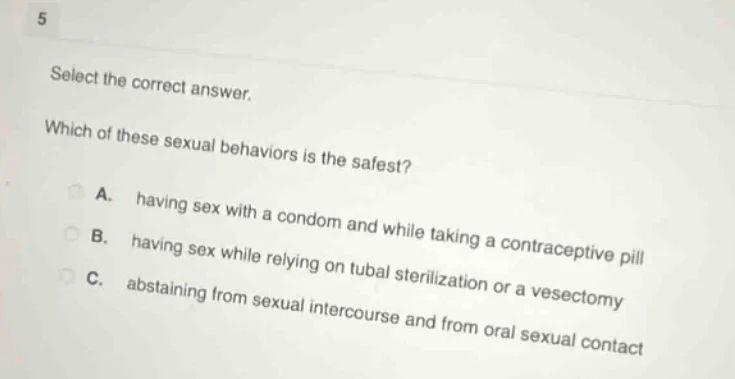 5 select the correct answer. which of these sexual behaviors is the saf…
