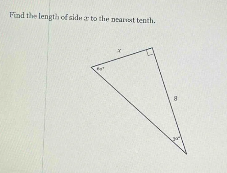 find the length of side ( x ) to the nearest tenth. image of a right tr…