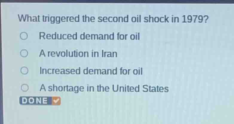 what triggered the second oil shock in 1979? ○ reduced demand for oil ○…
