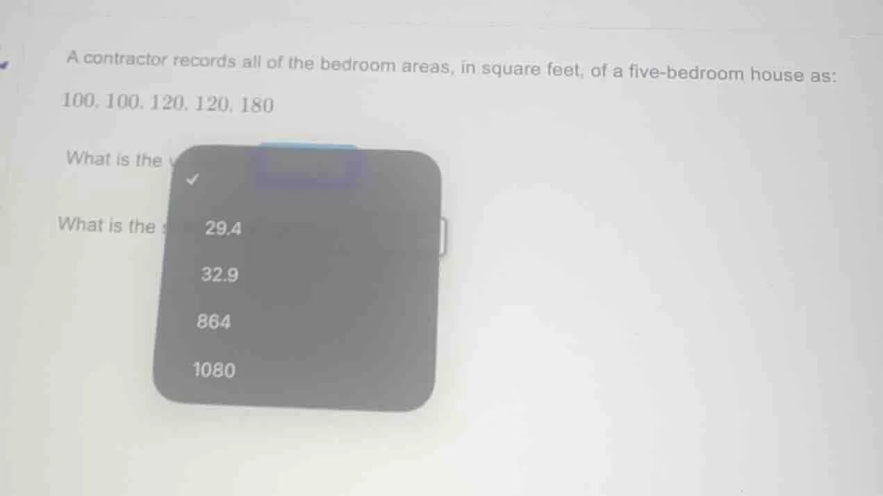 a contractor records all of the bedroom areas, in square feet, of a fiv…