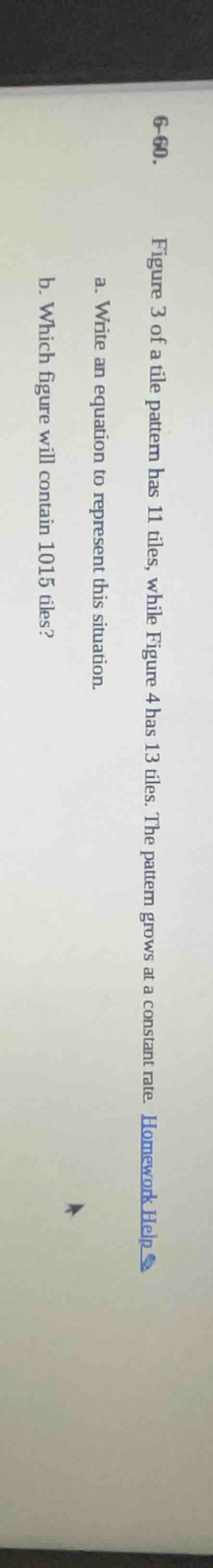 6-60. figure 3 of a tile pattern has 11 tiles, while figure 4 has 13 ti…